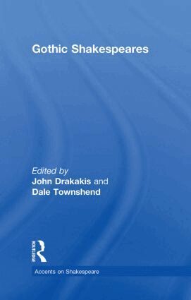 John Drakakis, Dale Townshend - Gothic Shakespeares, Inbunden