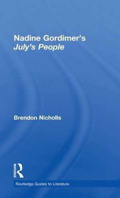 Brendon Nicholls, UK) Nicholls, Brendon (University of Leeds - Nadine Gordimer's July's People, Inbunden