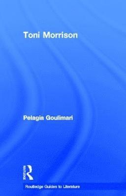 Pelagia Goulimari, UK) Goulimari, Pelagia (University of Oxford - Toni Morrison, Inbunden