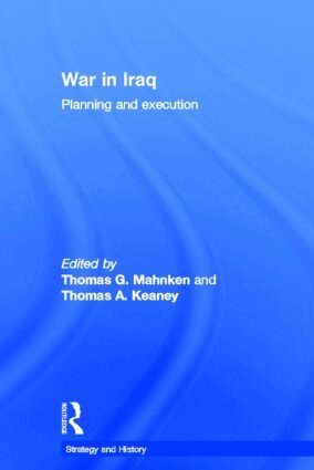 Thomas G. Mahnken, Thomas A. Keaney - War in Iraq, Inbunden
