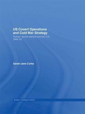 bokomslag US Covert Operations and Cold War Strategy