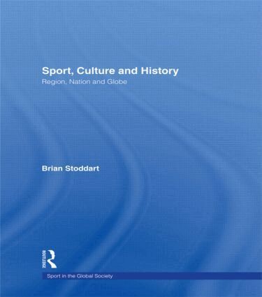 Brian Stoddart - Sport, Culture and History, Inbunden