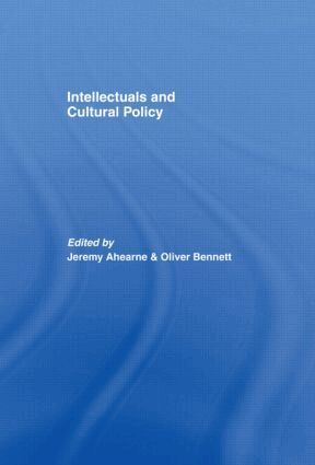 Jeremy Ahearne, Oliver Bennett - Intellectuals and Cultural Policy, Inbunden