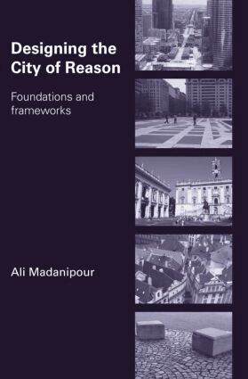 Ali Madanipour - Designing the City of Reason, Häftad