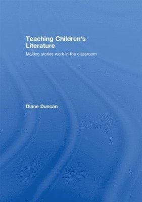 Diane Duncan, Diane (University of Hertfordshire,UK) Duncan - Teaching Children's Literature, Inbunden