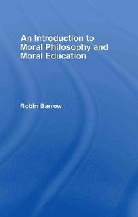 bokomslag An Introduction to Moral Philosophy and Moral Education