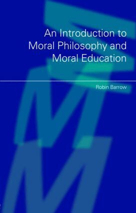Robin Barrow - Introduction to Moral Philosophy and Moral Education, Häftad