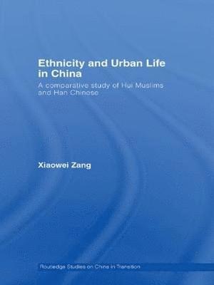 Xiaowei Zang, Xiaowei (City University of Hong Kong) Zang - Ethnicity and Urban Life in China, Inbunden
