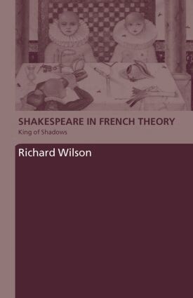 Richard Wilson - Shakespeare in French Theory, Inbunden