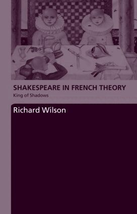 Richard Wilson - Shakespeare in French Theory, Häftad