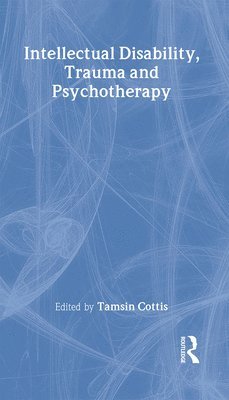 bokomslag Intellectual Disability, Trauma and Psychotherapy