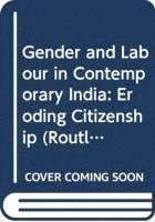 the Netherlands) Chhachhi, Amrita (Institute of Social Studies, The Hague, Amrita Chhachhi - Gender and Labour in Contemporary India, Inbunden