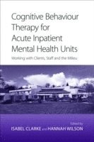Isabel Clarke, Hannah Wilson, UK) Wilson, Hannah (Hampshire Partnership NHS Trust - Cognitive Behaviour Therapy for Acute Inpatient Mental Health Units, Häftad