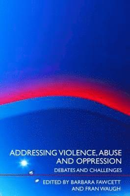 bokomslag Addressing Violence, Abuse and Oppression
