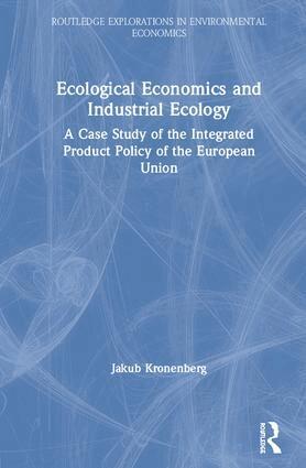 Jakub Kronenberg - Ecological Economics and Industrial Ecology, Inbunden