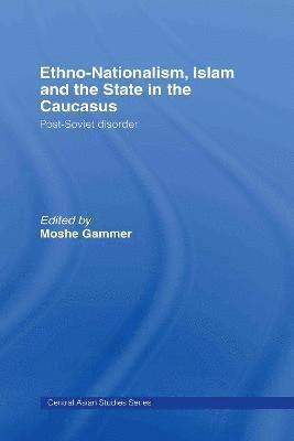 Ethno-Nationalism, Islam and the State in the Caucasus 1