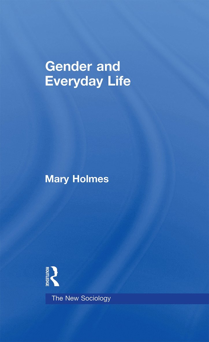 Mary Holmes - Gender and Everyday Life, Inbunden