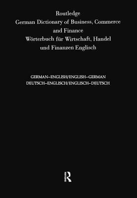 bokomslag Routledge German Dictionary of Business, Commerce and Finance Worterbuch Fur Wirtschaft, Handel und Finanzen