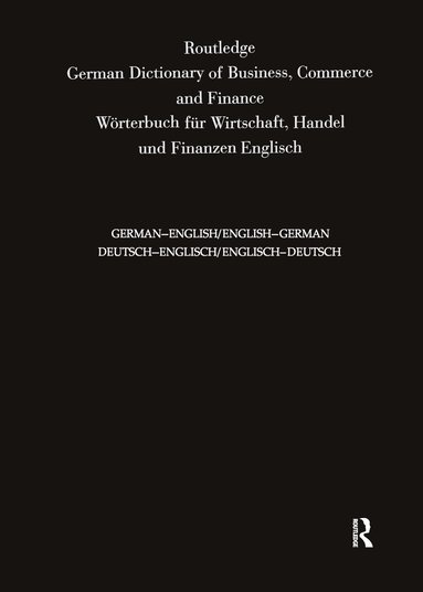 bokomslag Routledge German Dictionary of Business, Commerce and Finance Worterbuch Fur Wirtschaft, Handel und Finanzen