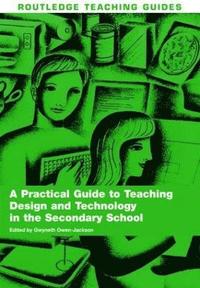 bokomslag A Practical Guide to Teaching Design and Technology in the Secondary School