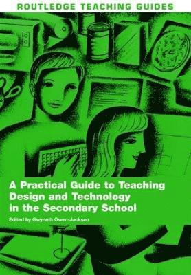 A Practical Guide to Teaching Design and Technology in the Secondary School 1