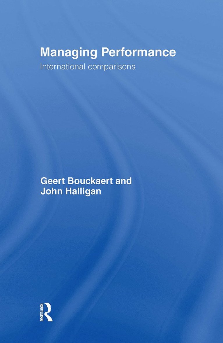 Geert Bouckaert, John Halligan, Belgium) Bouckaert, Geert (Katholieke Universiteit, Leuven, Australia) Halligan, John (University of Canberra - Managing Performance, Inbunden