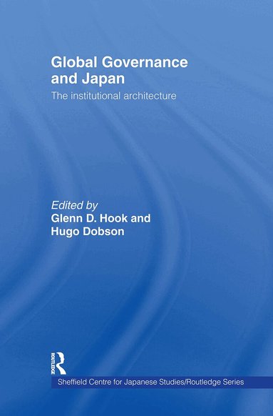 Glenn D. Hook, Hugo Dobson - Global Governance and Japan, Inbunden