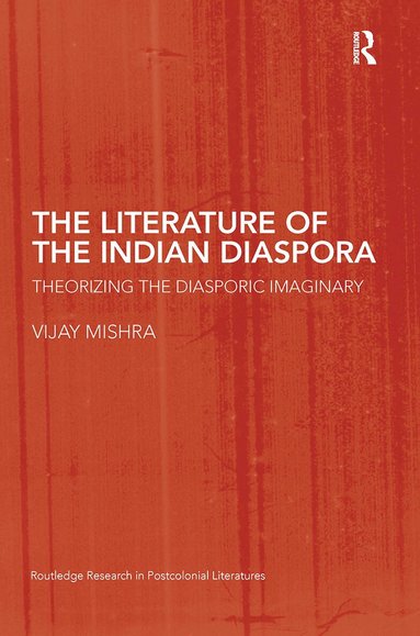 Vijay Mishra - Literature of the Indian Diaspora, Inbunden
