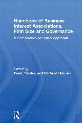 Franz Traxler, Gerhard Huemer, Belgium) Huemer, Gerhard (European Association of Craft Small and Medium-sized Enterprises (UEAPME) - Handbook of Business Interest Associations, Firm Size and Governance, Inbunden