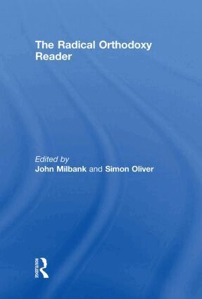 John Milbank, Simon Oliver - Radical Orthodoxy Reader, Inbunden