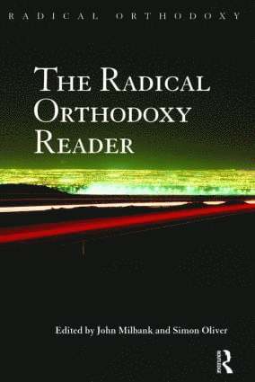 John Milbank, Simon Oliver, UK) Milbank, John (University of Nottingham, UK) Oliver, Simon (University of Nottingham - Radical Orthodoxy Reader, Häftad