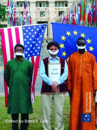 Barry K. Gills - Globalization and the Global Politics of Justice, Inbunden