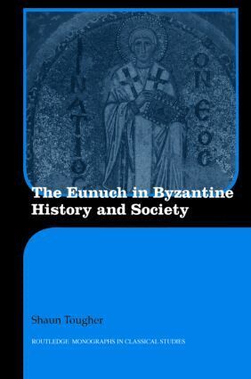 Shaun Tougher - Eunuch in Byzantine History and Society, Inbunden