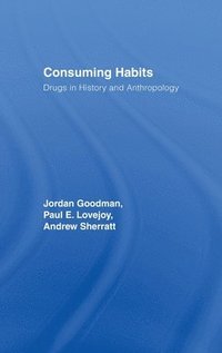 bokomslag Consuming Habits: Global and Historical Perspectives on How Cultures Define Drugs