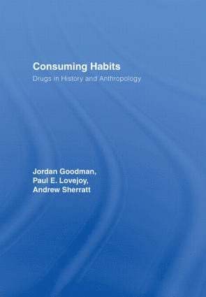 bokomslag Consuming Habits: Global and Historical Perspectives on How Cultures Define Drugs