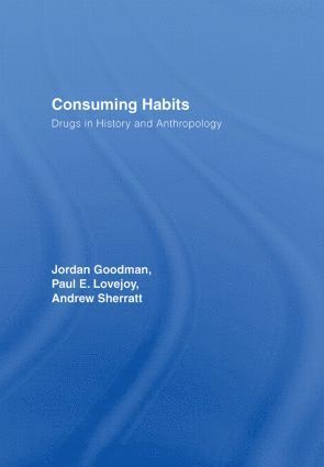 Jordan Goodman, Andrew Sherratt, Paul E. Lovejoy, UK) Goodman, Jordan (Wellcome Trust Centre for the History of Medicine, University College London, Canada) Lovejoy, Paul E. (York University - Consuming Habits: Global and Historical Perspectives on How Cultures Define Drugs, Inbunden