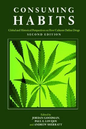 Jordan Goodman, Andrew Sherratt, Paul E. Lovejoy - Consuming Habits: Global and Historical Perspectives on How Cultures Define Drugs, Häftad