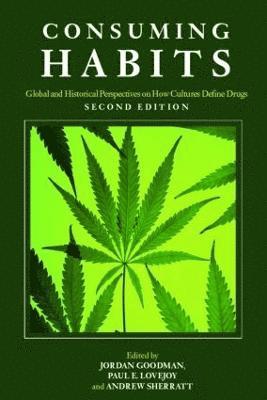 bokomslag Consuming Habits: Global and Historical Perspectives on How Cultures Define Drugs