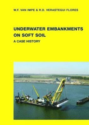 William F. Van Impe, R. Daniel Verastegui Flores, Belgium) Impe, William F. Van (Laboratory of Geotechnics, Ghent University, Belgium) Verastegui Flores, R. Daniel (Ghent University - Underwater Embankments on Soft Soil, Inbunden