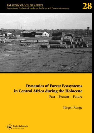 J. Runge - Dynamics of Forest Ecosystems in Central Africa During the Holocene: Past – Present – Future, Inbunden