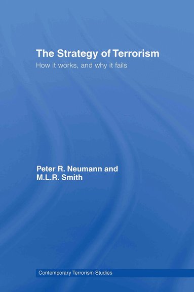 Peter R. Neumann, M.L.R. Smith - Strategy of Terrorism, Inbunden