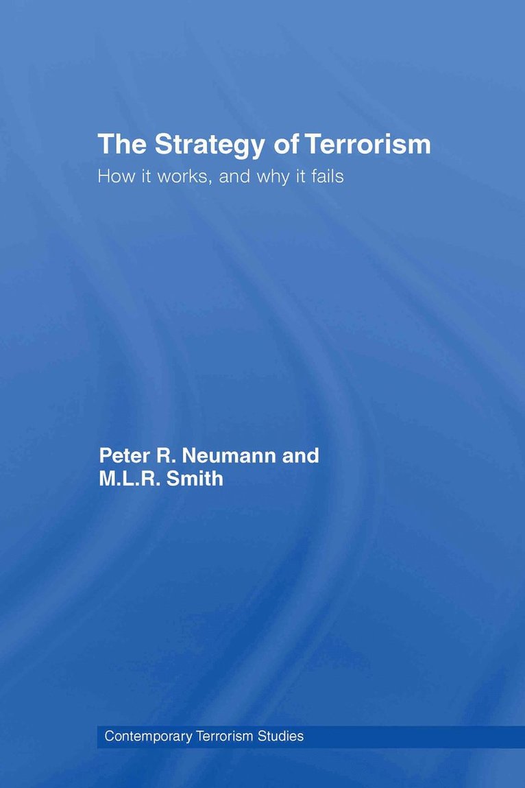 Peter R. Neumann, M.L.R. Smith, UK) Neumann, Peter R. (King's College London, University of London, UK) Smith, M.L.R. (King's College London, University of London, M. L. R. Smith - Strategy of Terrorism, Inbunden