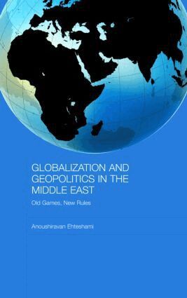 Anoushiravan Ehteshami - Globalization and Geopolitics in the Middle East, Inbunden