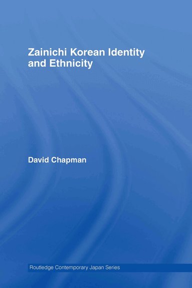 David Chapman - Zainichi Korean Identity and Ethnicity, Inbunden