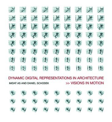 Imdat As, Daniel Schodek, USA) As, Imdat (Harvard Graduate School of Design, USA) Schodek, Daniel (University of Notre Dame - Dynamic Digital Representations in Architecture, Inbunden