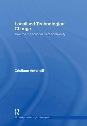 Cristiano Antonelli - Localised Technological Change, Inbunden