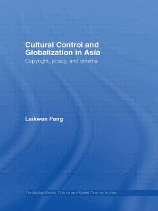 Laikwan Pang, Hong Kong) Pang, Laikwan (Chinese University of Hong Kong - Cultural Control and Globalization in Asia, Häftad