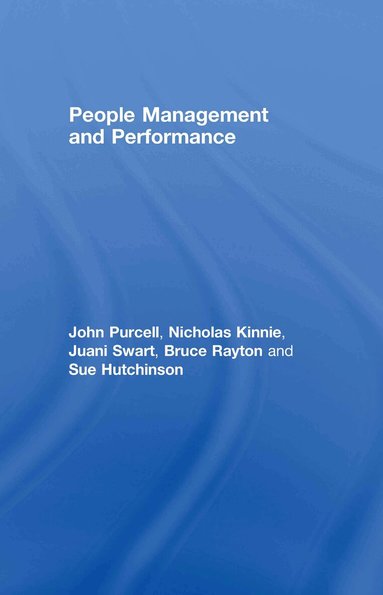 John Purcell, Nicholas Kinnie, Juani Swart, Bruce Rayton, Susan Hutchinson - People Management and Performance, Inbunden