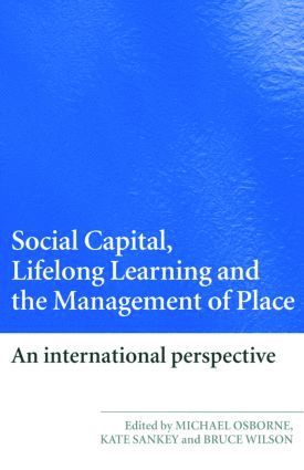 Social Capital, Lifelong Learning and the Management of Place 1