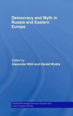 Democracy and Myth in Russia and Eastern Europe 1